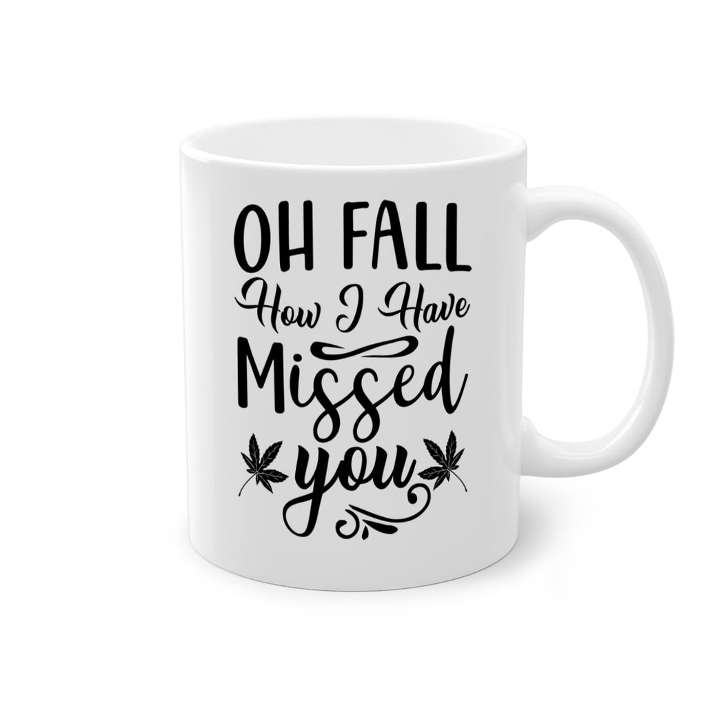 oh fall how i have missed you 448#- fall-Mug / Coffee Cup