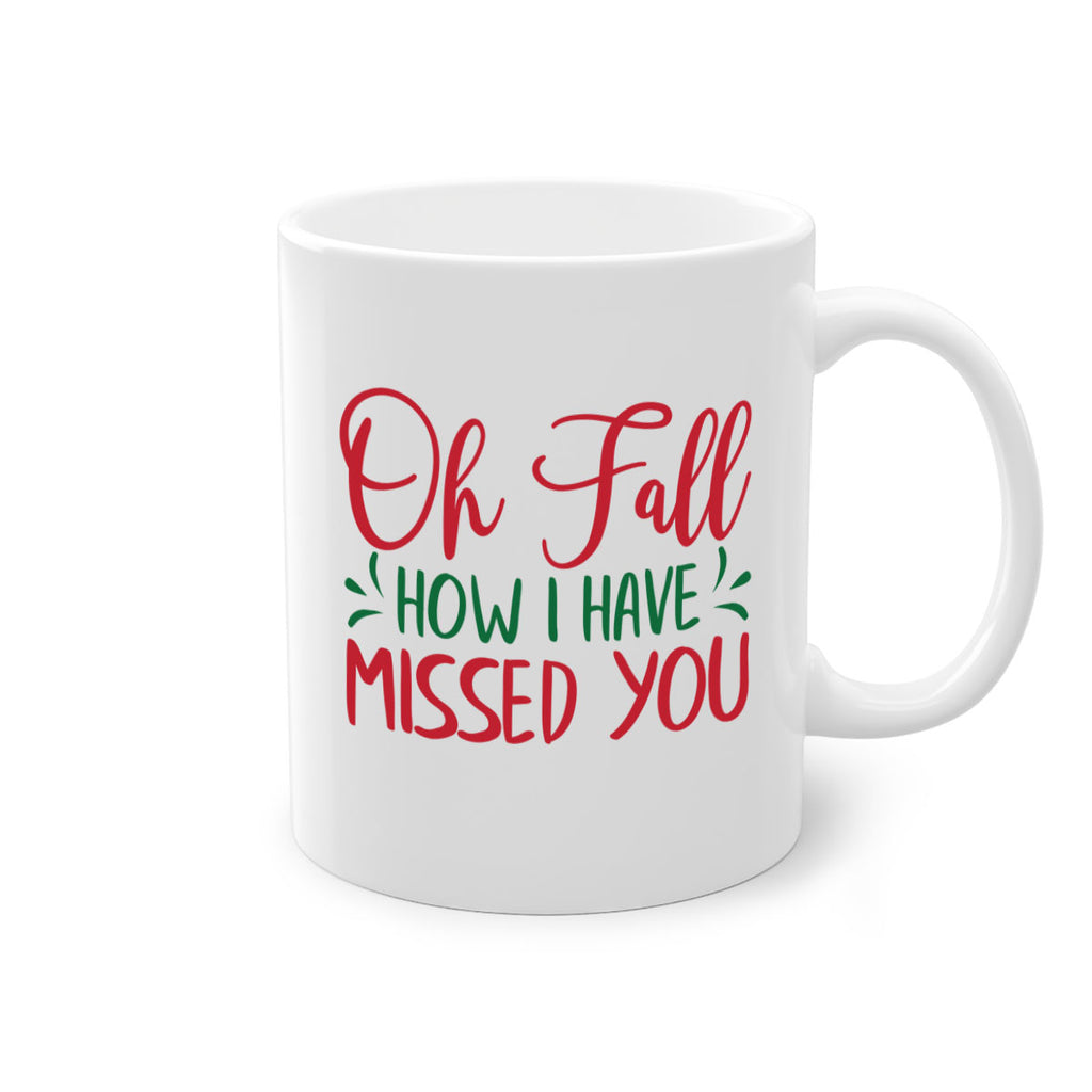oh fall how i have missed you 449#- fall-Mug / Coffee Cup