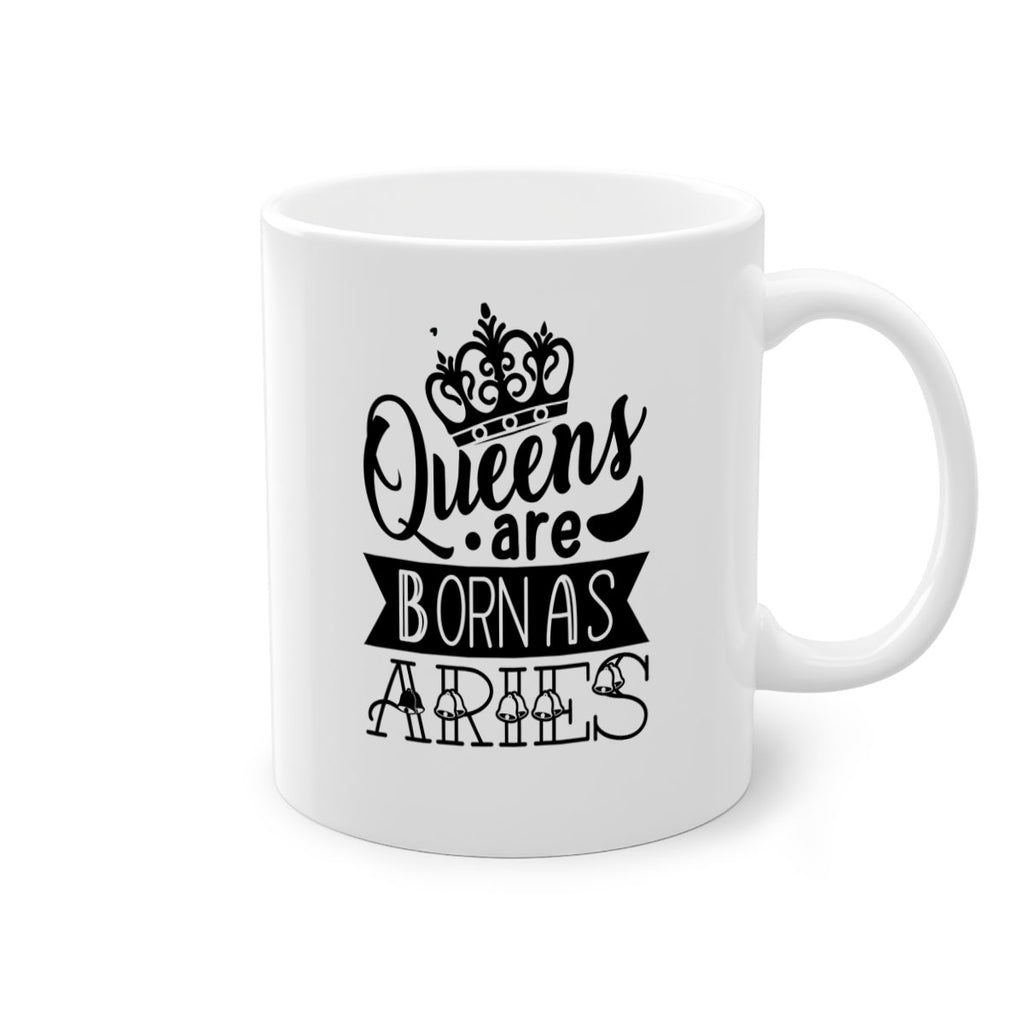 queens are born as Aries 389#- zodiac-Mug / Coffee Cup