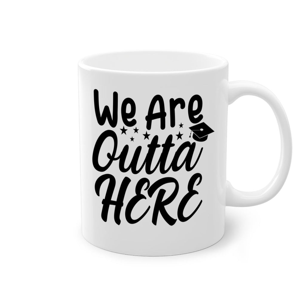 we are outta here 8#- graduation-Mug / Coffee Cup