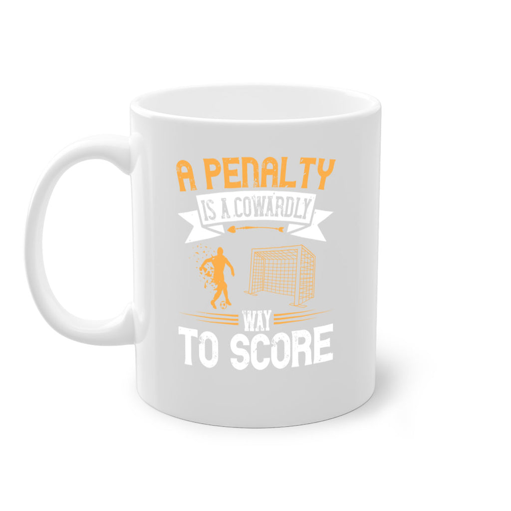 A penalty is a cowardly way to score 1508#- soccer-Mug / Coffee Cup