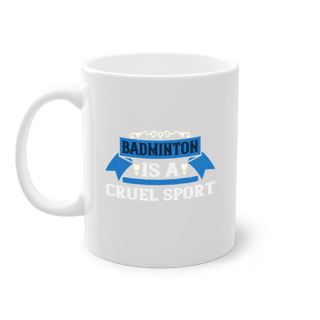 Badminton is a cruel sport 1622#- badminton-Mug / Coffee Cup
