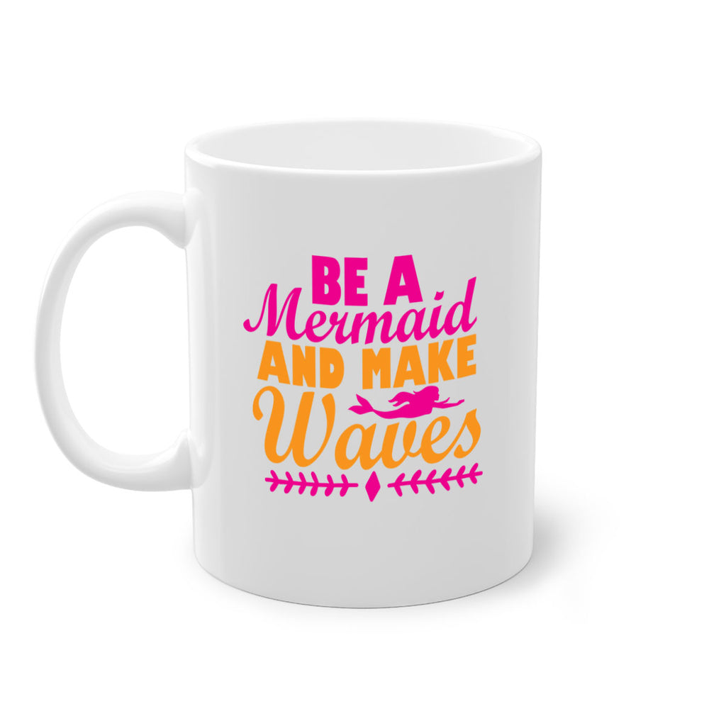 Be A Mermaid And Make Waves 49#- mermaid-Mug / Coffee Cup