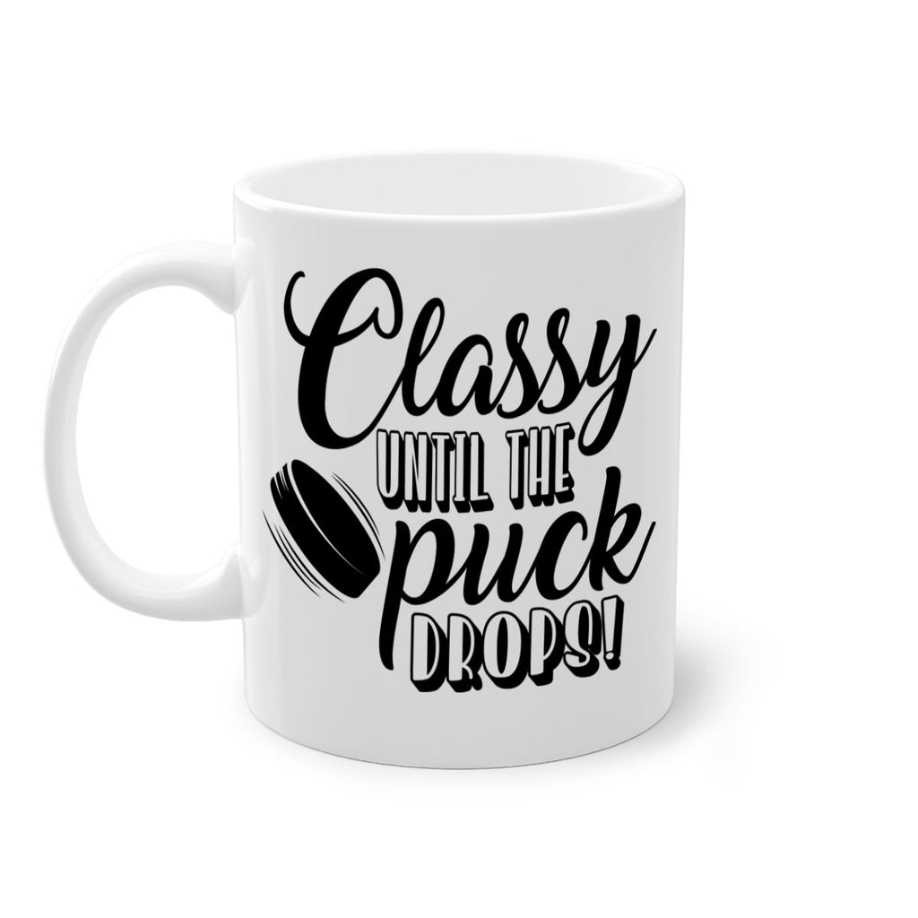 Classy until puck the puck drops 1377#- hockey-Mug / Coffee Cup