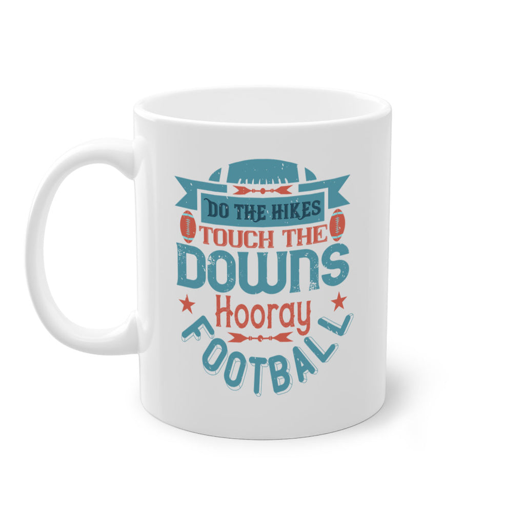 Do the hikes touch downs hoory 1331#- football-Mug / Coffee Cup