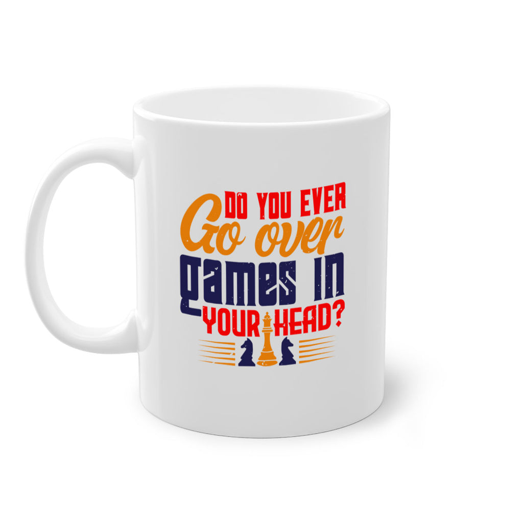 Do you ever go over games in your head 4#- chess-Mug / Coffee Cup