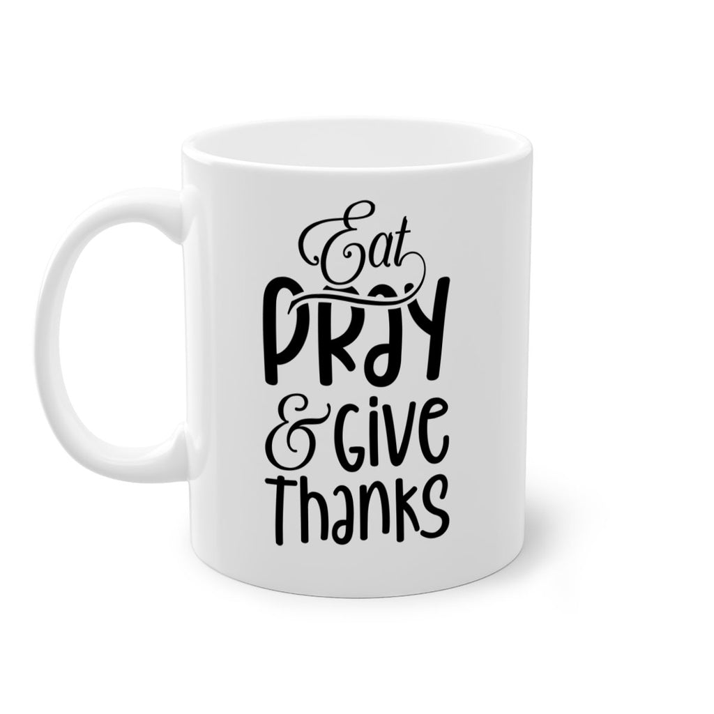 Eat Pray and Give Thanks 75#- fall-Mug / Coffee Cup