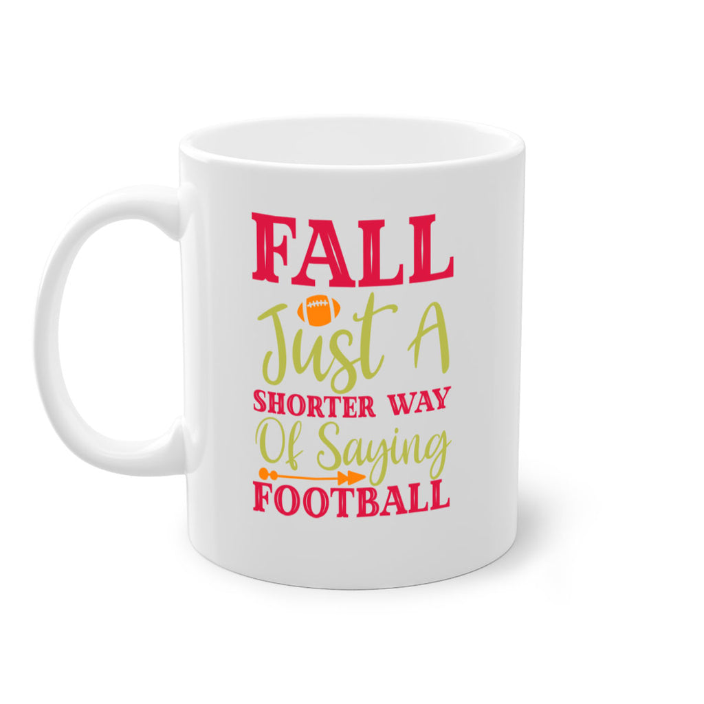 Fall Is Just A Shorter Way Of Saying Football 116#- fall-Mug / Coffee Cup