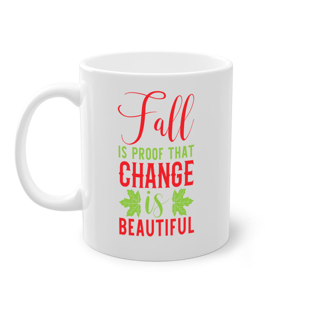 Fall is Proof That Change is Beautiful 121#- fall-Mug / Coffee Cup