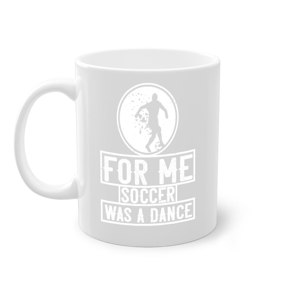 For me soccer was a dance 1230#- soccer-Mug / Coffee Cup