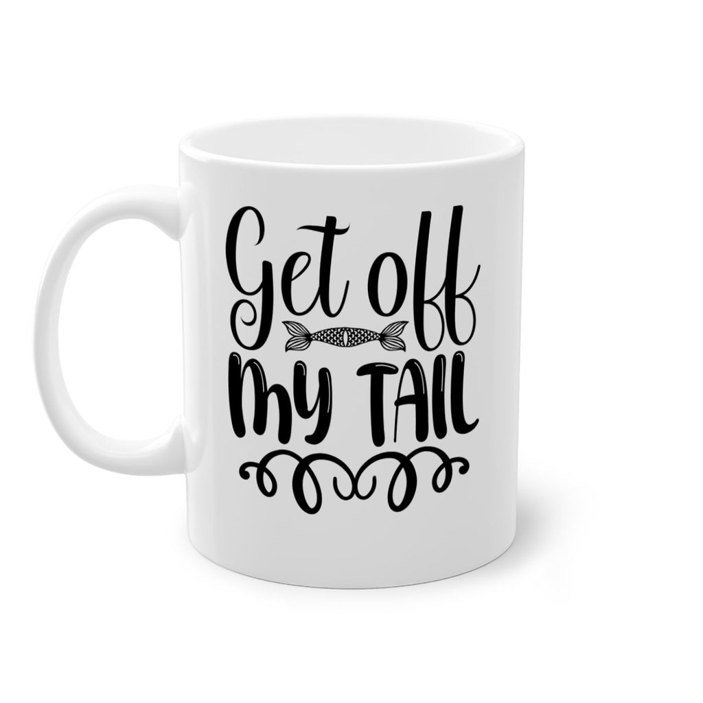 Get Off My Tail 178#- mermaid-Mug / Coffee Cup