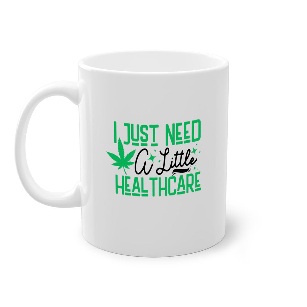 I Need a Little Healthcare 129#- marijuana-Mug / Coffee Cup