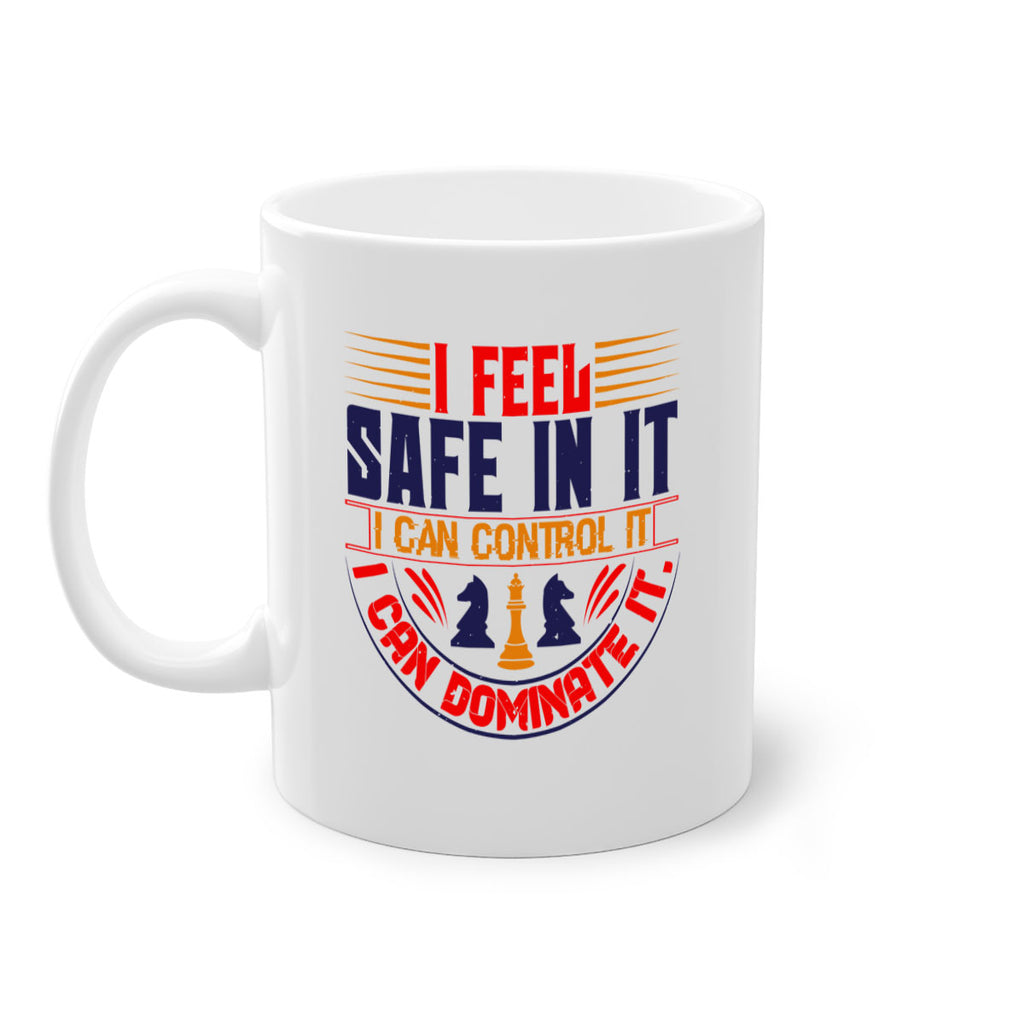 I feel safe in it I can control it I can dominate it 45#- chess-Mug / Coffee Cup