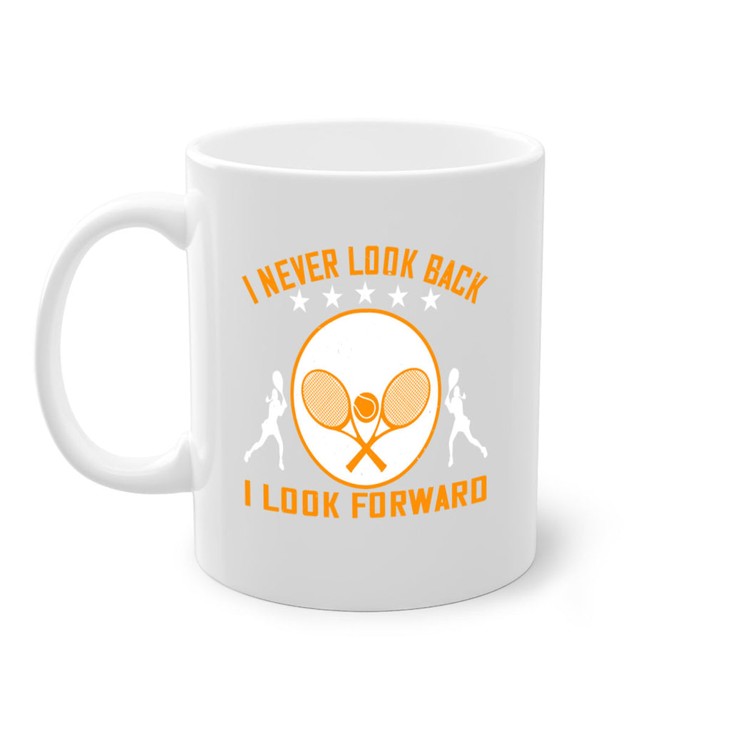 I never look back I look forward 1098#- tennis-Mug / Coffee Cup