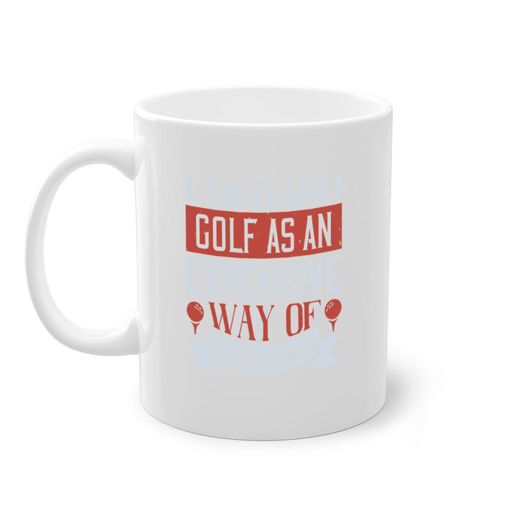 I regard golf as an expensive way of playing marbles 2027#- golf-Mug / Coffee Cup