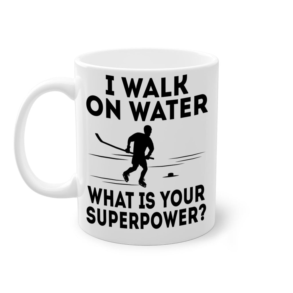 I walk on water What is your superpower 1091#- hockey-Mug / Coffee Cup