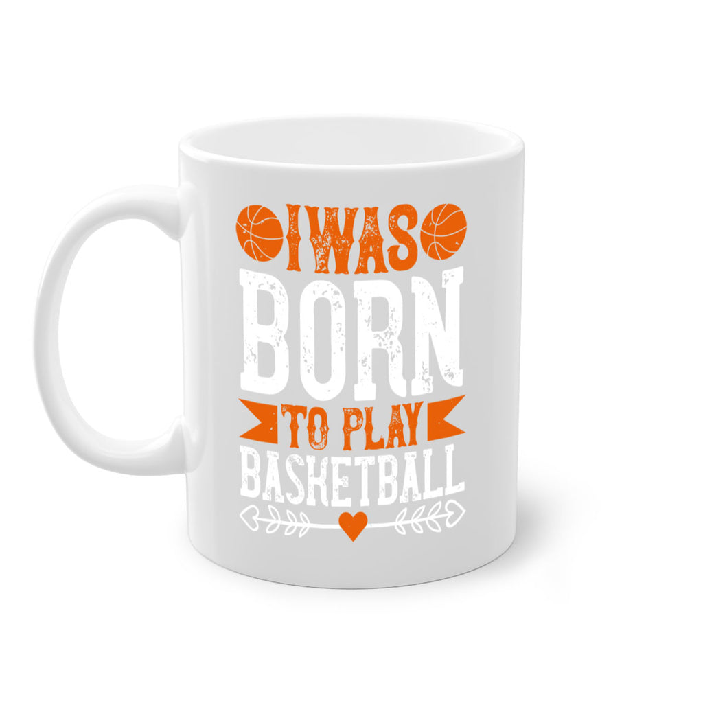 I was born to play basketball 1086#- basketball-Mug / Coffee Cup