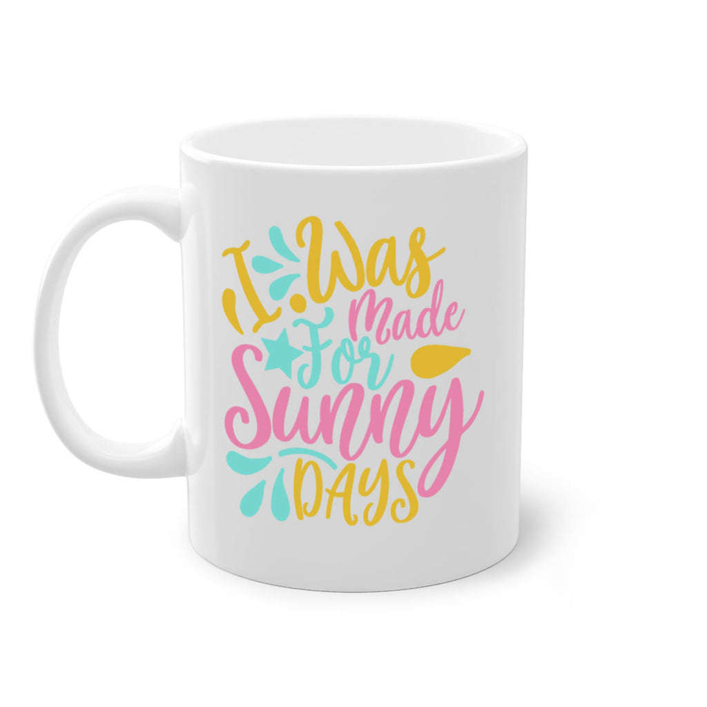 I was made for sunny days Style 63#- Summer-Mug / Coffee Cup