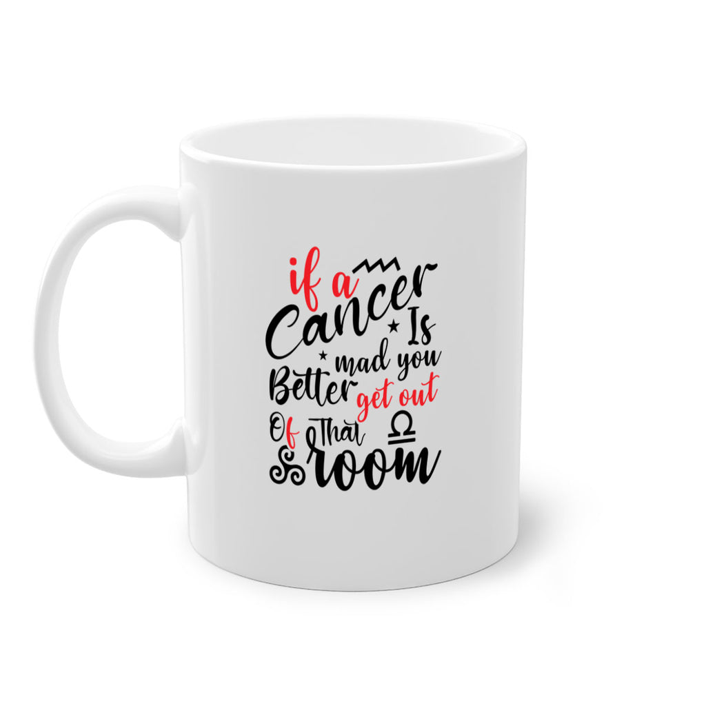 If A Cancer Is Mad You Better Get Out Of That Room 250#- zodiac-Mug / Coffee Cup