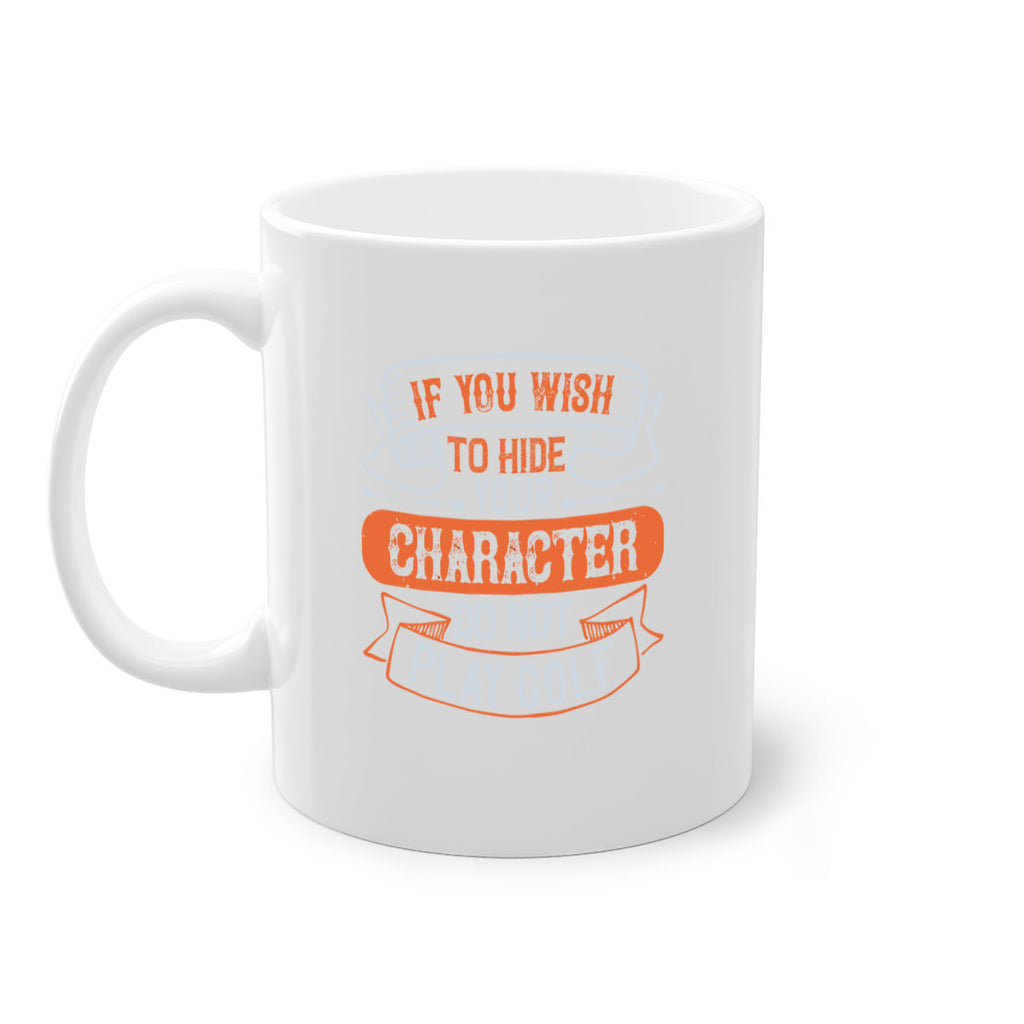 If you wish to hide your character do not play golf 2006#- golf-Mug / Coffee Cup