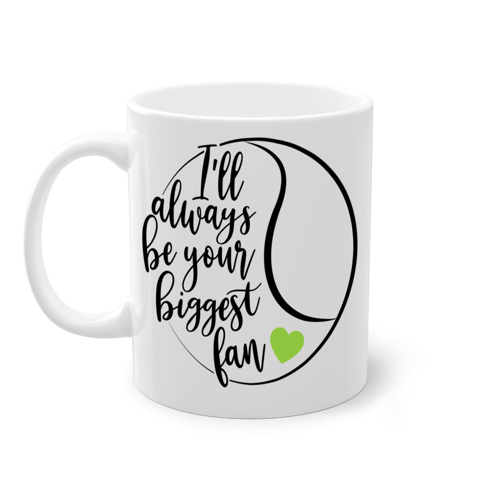 Ill always be your biggest fan 1075#- tennis-Mug / Coffee Cup