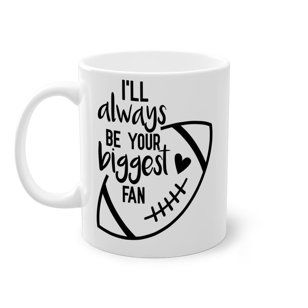 Ill always be your biggest fan 1077#- football-Mug / Coffee Cup