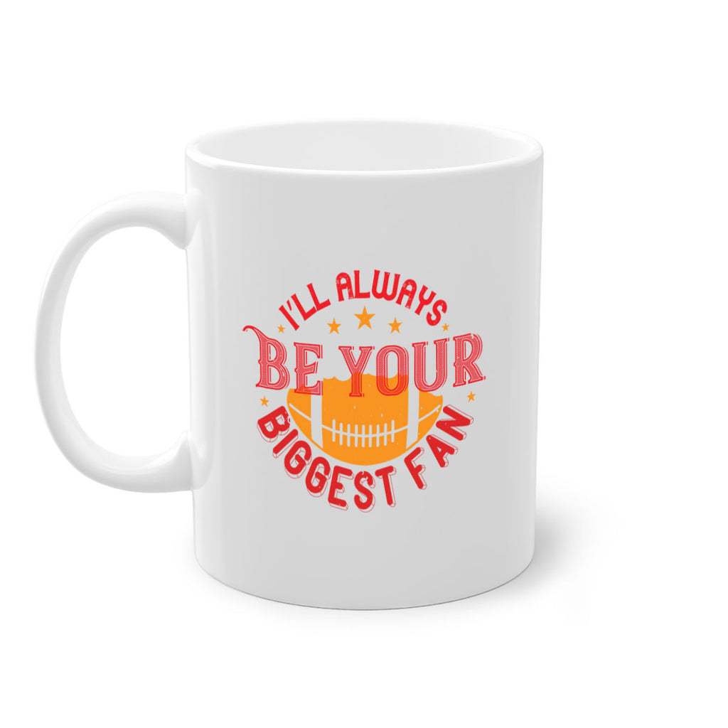 Ill always be your biggets fan 1072#- football-Mug / Coffee Cup