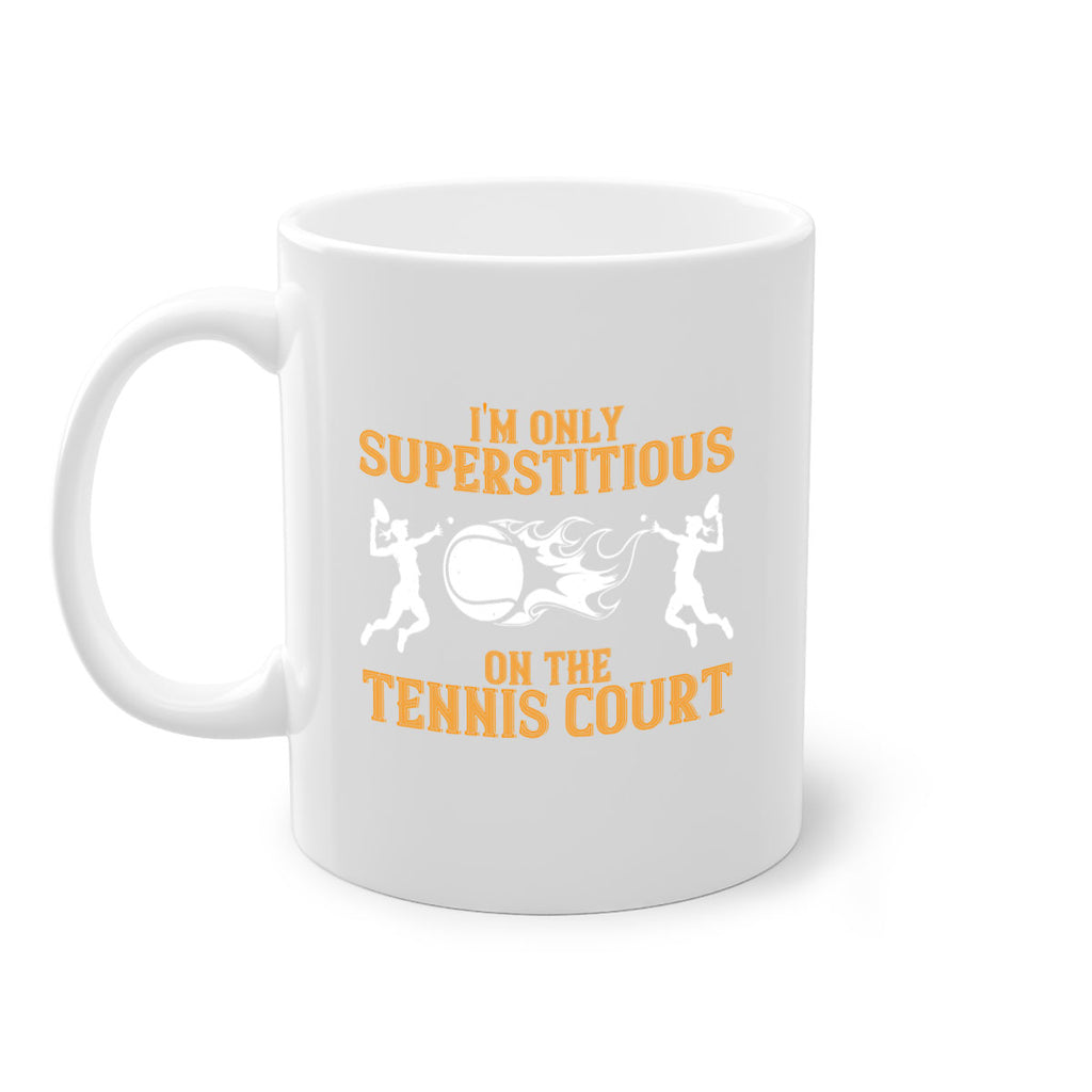 Im only superstitious on the tennis court 1057#- tennis-Mug / Coffee Cup