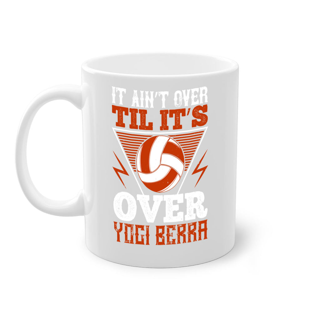 It ain’t over ’til it’s over” Yogi Berra Style 1010#- volleyball-Mug / Coffee Cup
