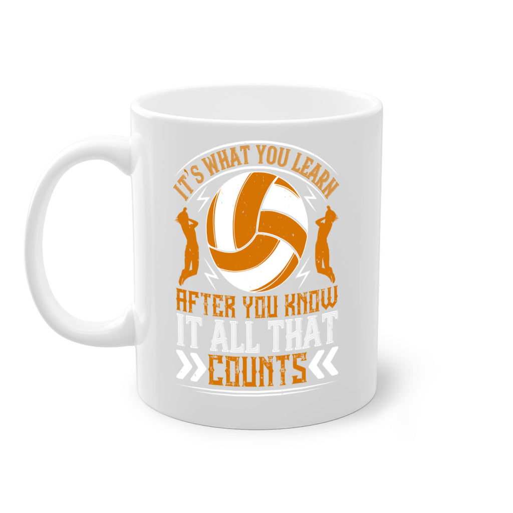 It’s what you learn after you know it all that counts Style 970#- volleyball-Mug / Coffee Cup
