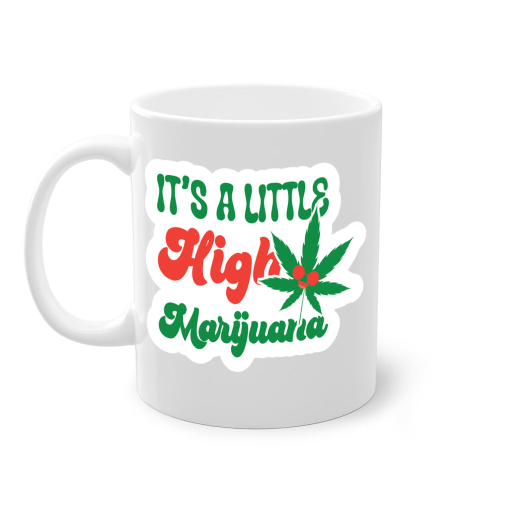 Its A Little High Marijuana 161#- marijuana-Mug / Coffee Cup