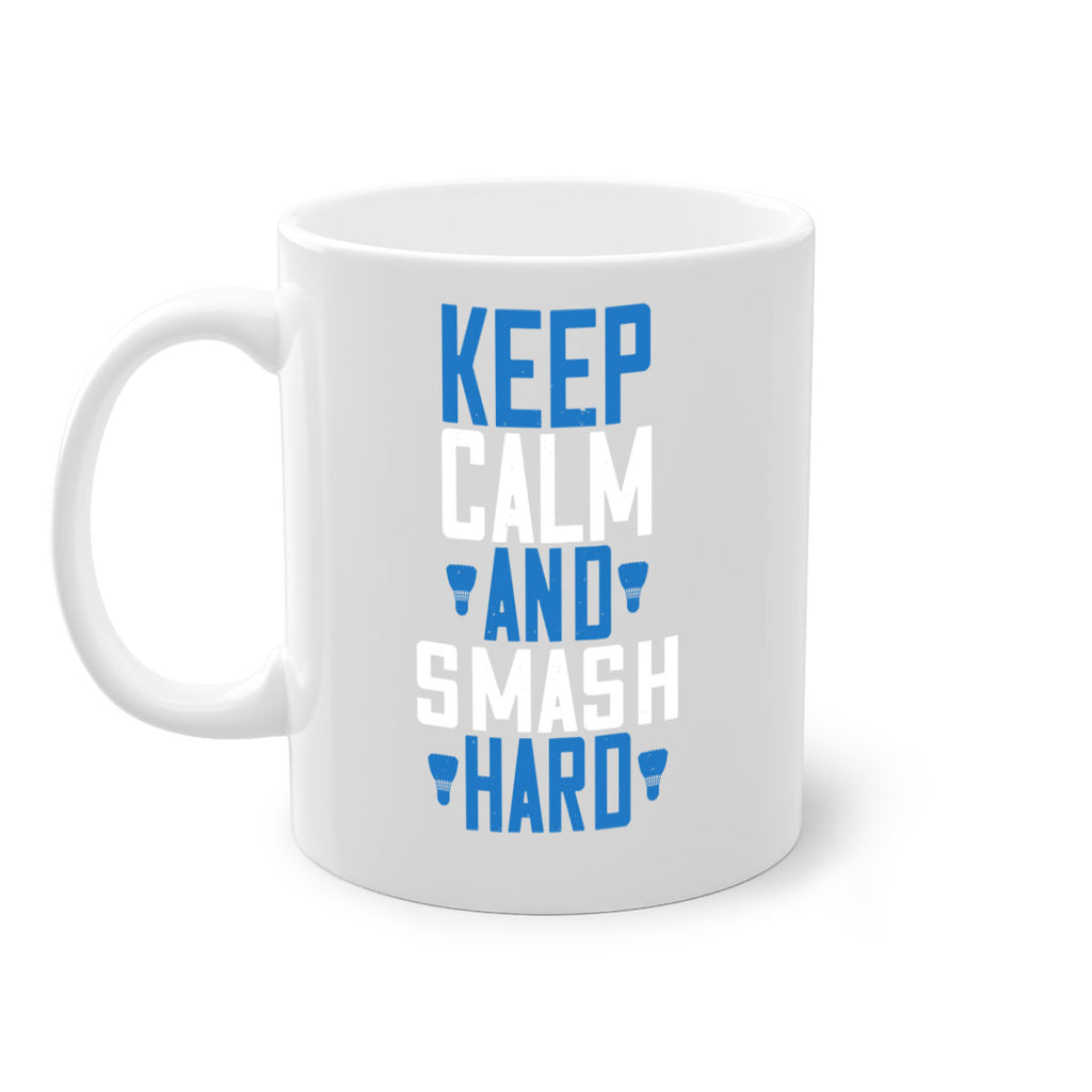 Keep calm and smash hard 2024#- badminton-Mug / Coffee Cup