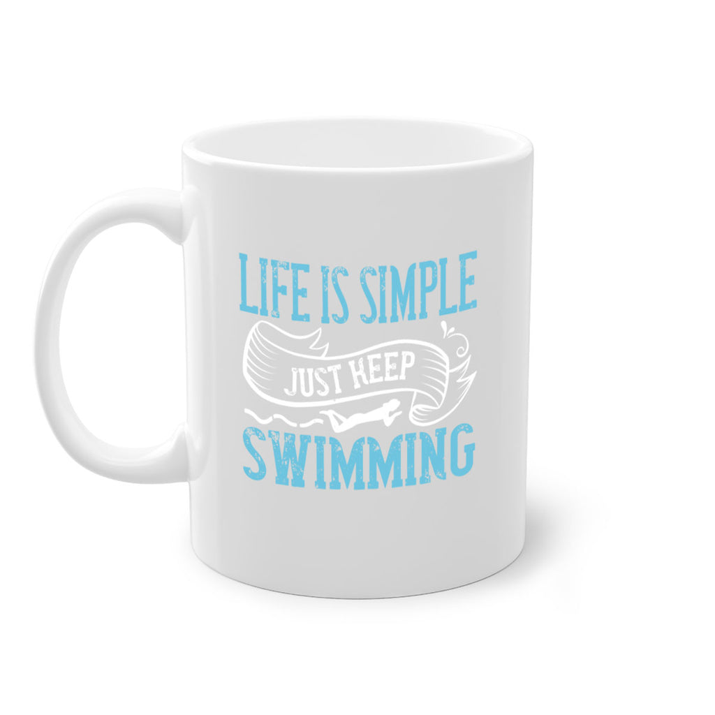 LIFE IS SIMPLE JUST KEEP SWIMMING 895#- swimming-Mug / Coffee Cup