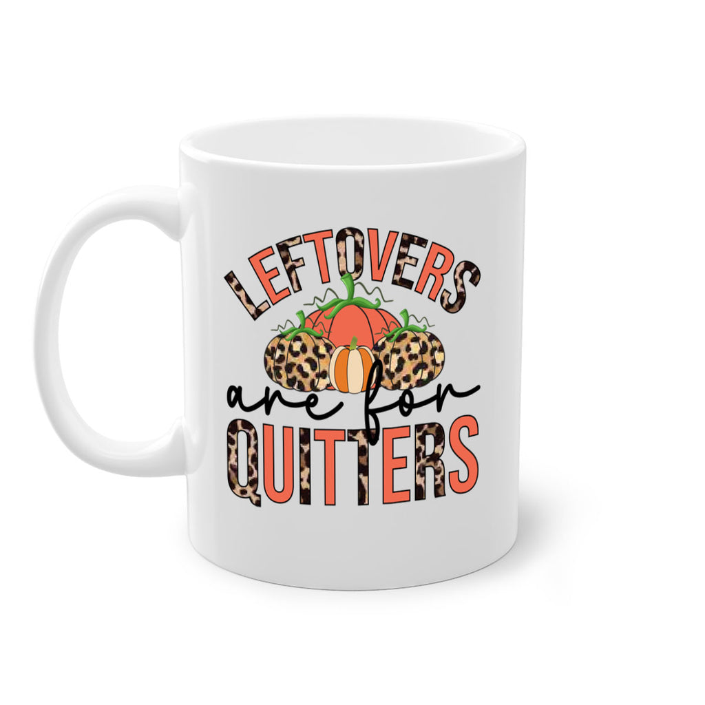 Leftovers are for quitters 395#- fall-Mug / Coffee Cup