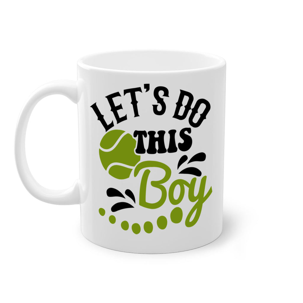 Let s Do This Boy 948#- tennis-Mug / Coffee Cup