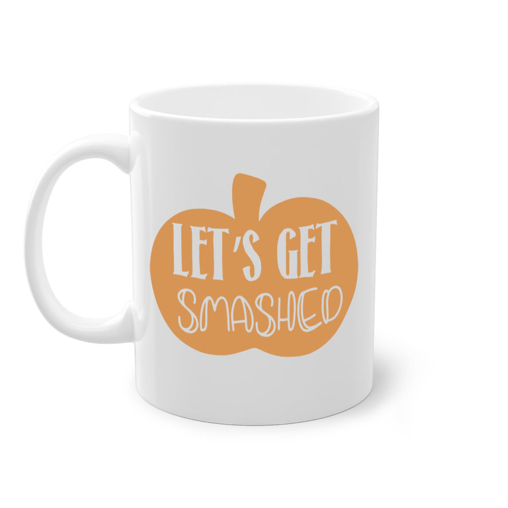 Let s Get Smashed 399#- fall-Mug / Coffee Cup