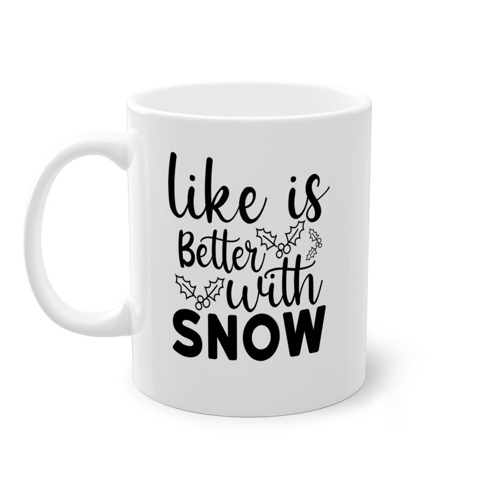 Like Is Better With Snow 303#- winter-Mug / Coffee Cup