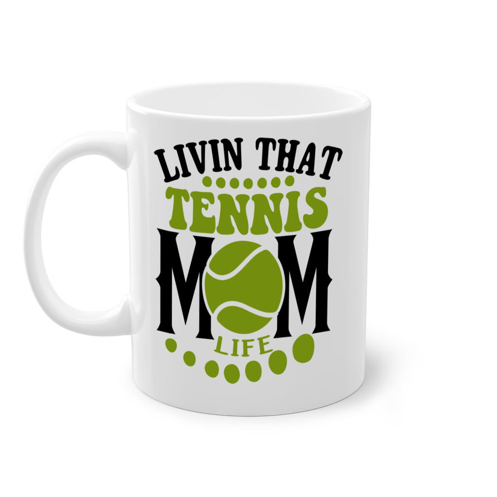 Livin That Tennis Mom Life 785#- tennis-Mug / Coffee Cup