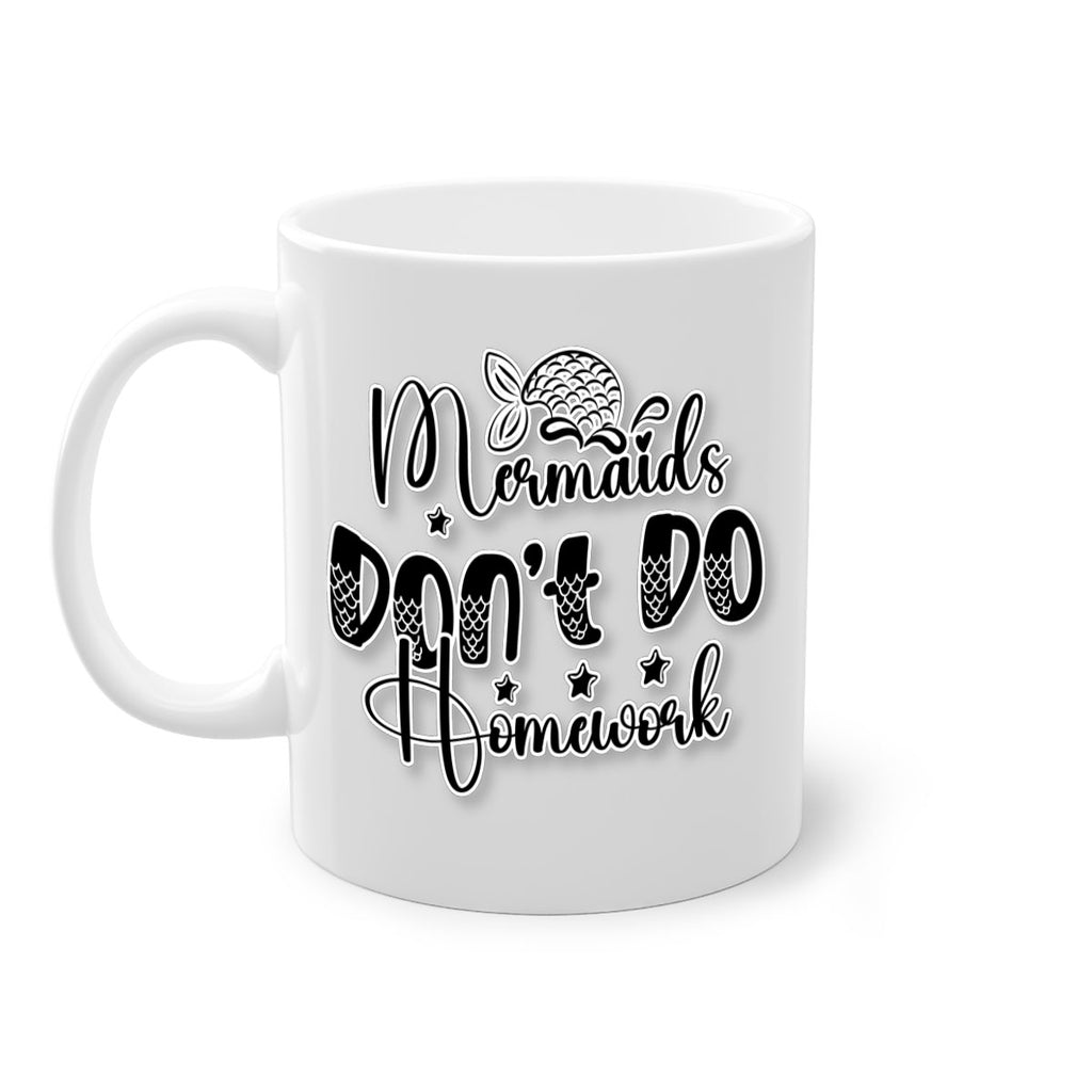 Mermaids Dont Do Homework 484#- mermaid-Mug / Coffee Cup