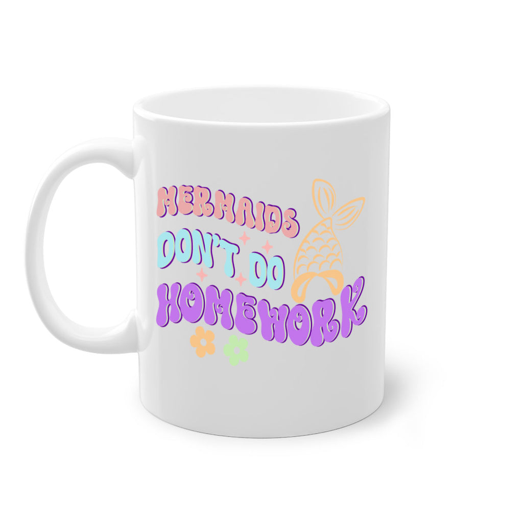 Mermaids Dont Do Homework 485#- mermaid-Mug / Coffee Cup