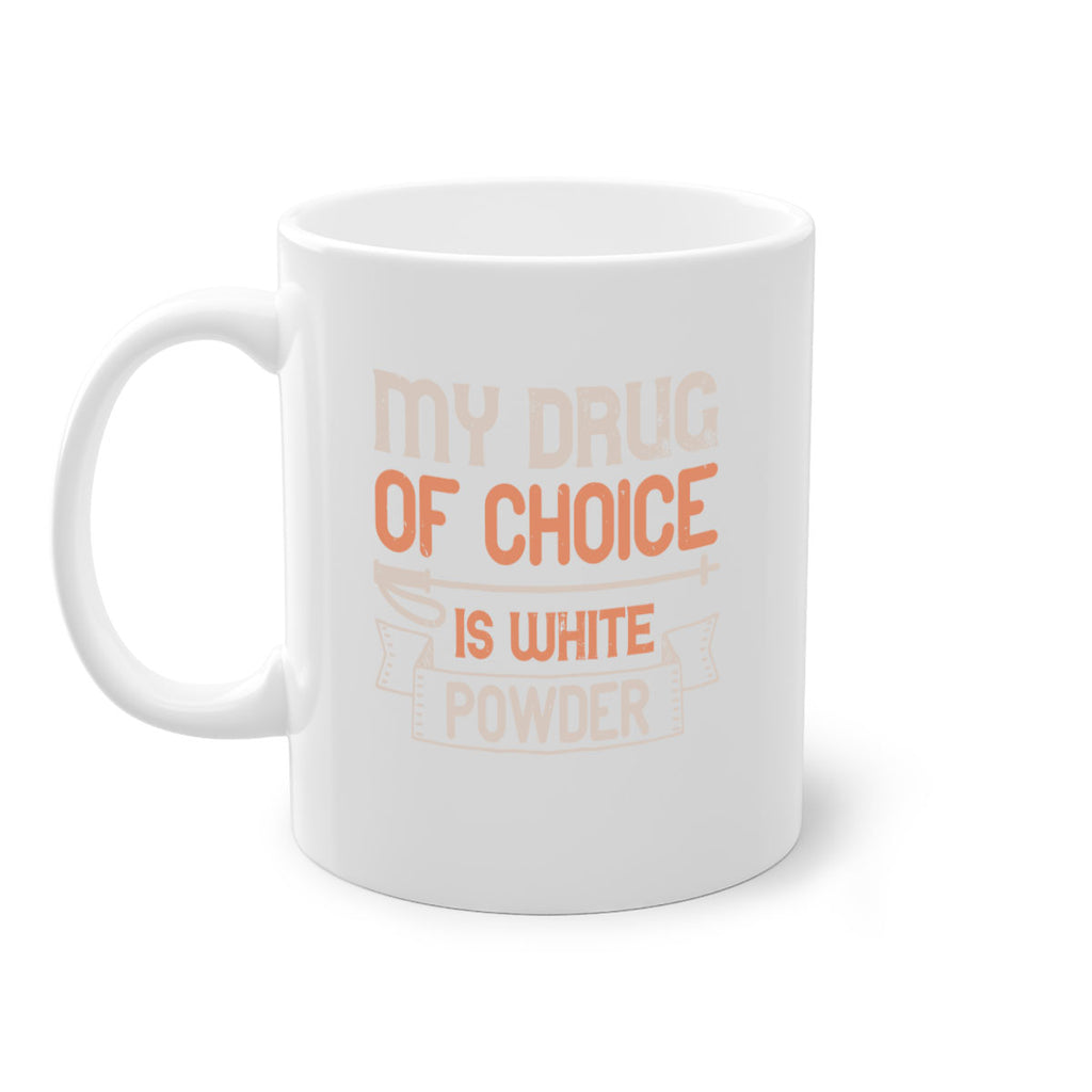 My drug of choice is white powder 660#- ski-Mug / Coffee Cup