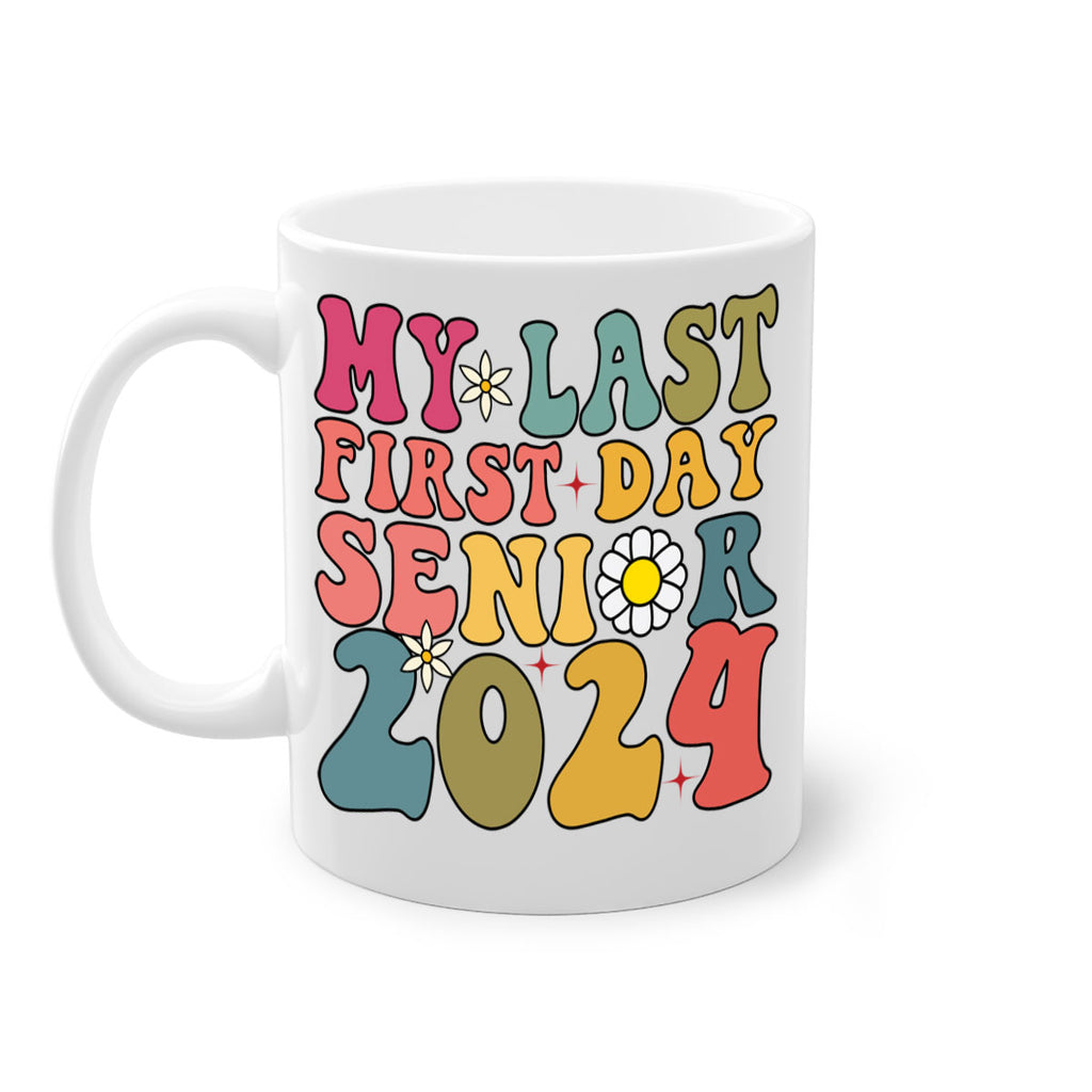 My last first day senior 2024 6#- 12th grade-Mug / Coffee Cup