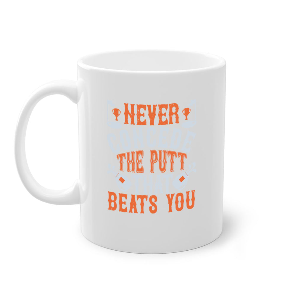 Never concede the putt that beats you 1943#- golf-Mug / Coffee Cup