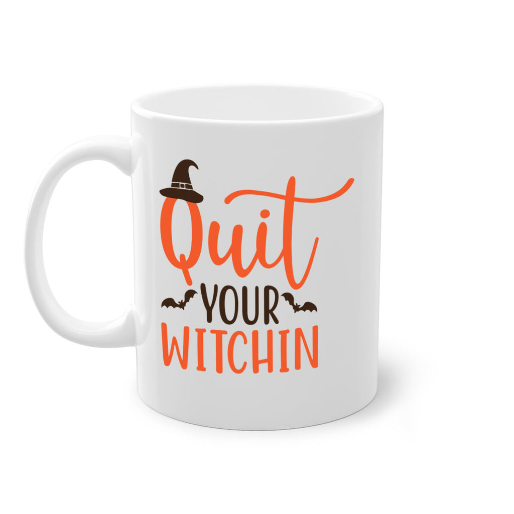Quit Your Witchin 571#- fall-Mug / Coffee Cup