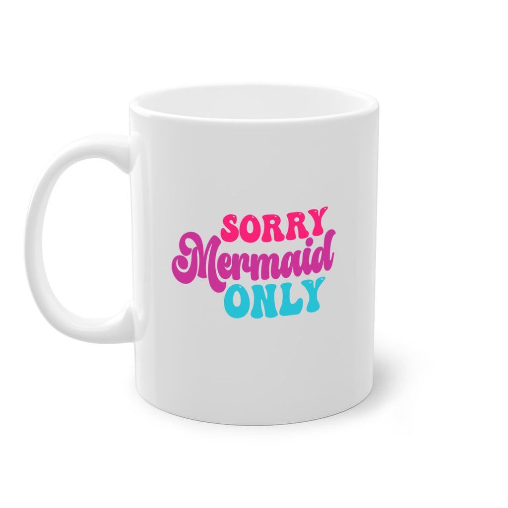 Sorry Mermaid Only 601#- mermaid-Mug / Coffee Cup