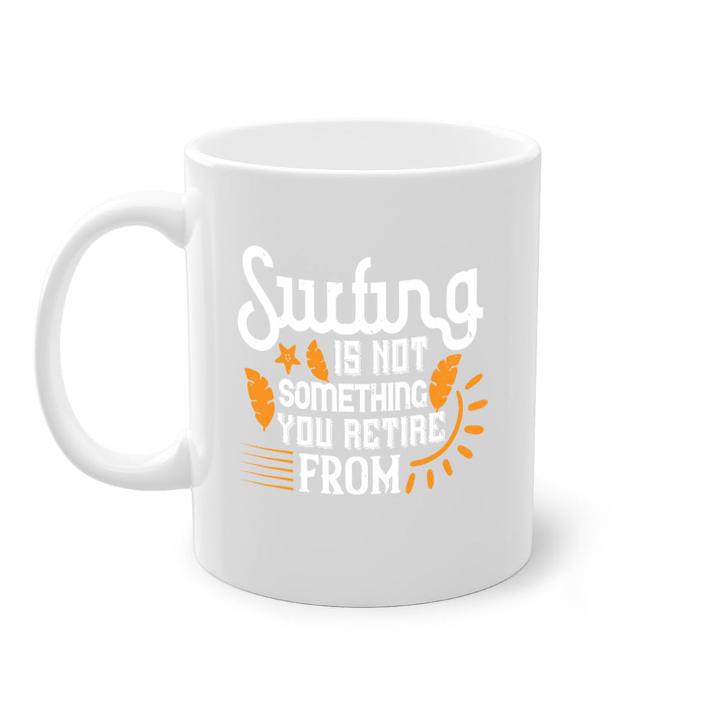 Surfing is not something you retire from 415#- surfing-Mug / Coffee Cup