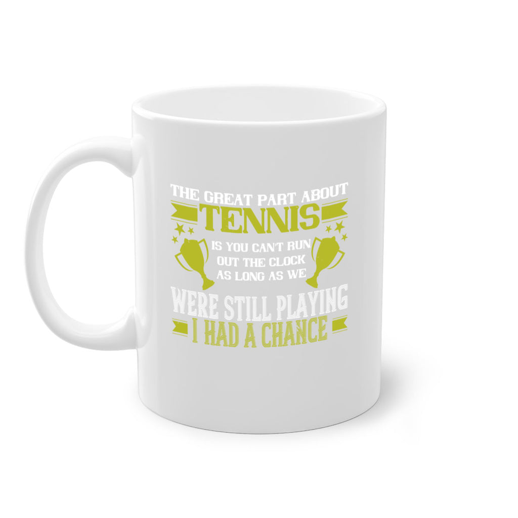 The great part about tennis is you cant run out the clock 198#- tennis-Mug / Coffee Cup