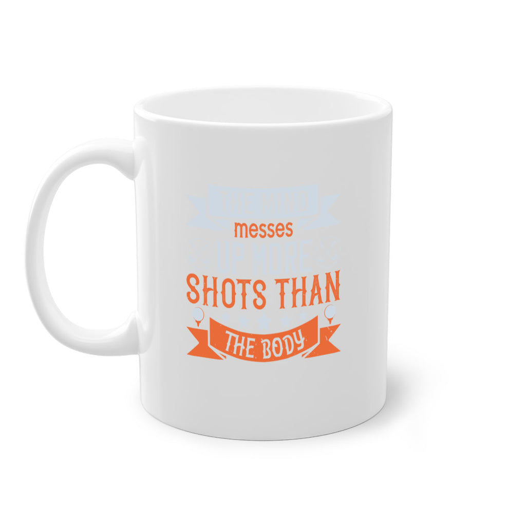 The mind messes up more shots than the body 1852#- golf-Mug / Coffee Cup