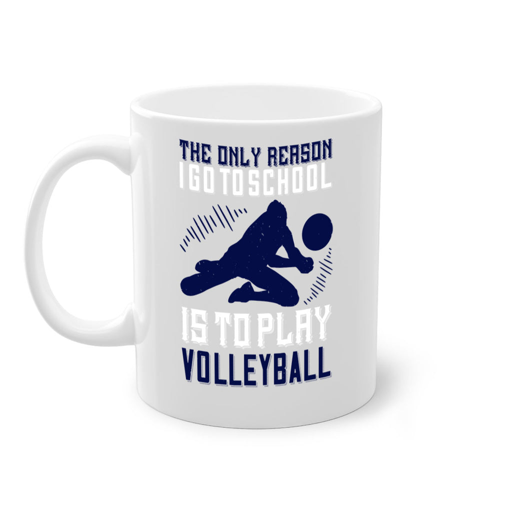 The only reason I go to school is to play Volleyball Style 184#- volleyball-Mug / Coffee Cup