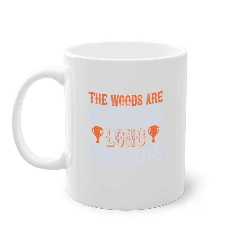 The woods are full of long drivers 1785#- golf-Mug / Coffee Cup